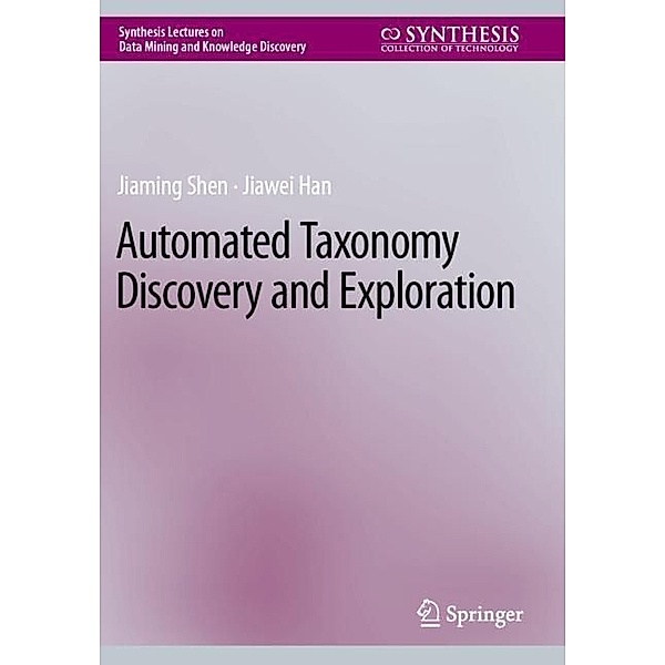 Automated Taxonomy Discovery and Exploration, Jiaming Shen, Jiawei Han