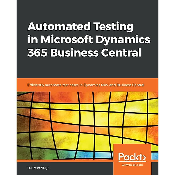 Automated Testing in Microsoft Dynamics 365 Business Central, Vugt Luc van Vugt