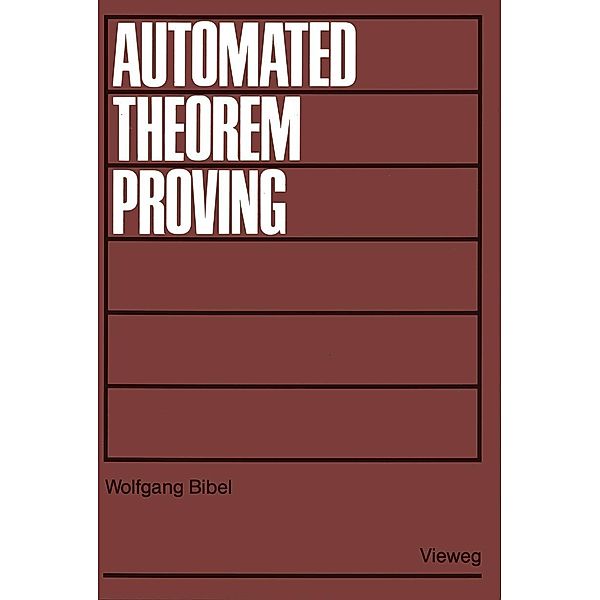 Automated Theorem Proving, Wolfgang Bibel