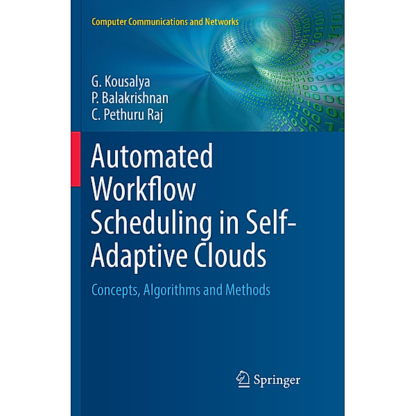 Automated Workflow Scheduling in Self-Adaptive Clouds, G. Kousalya, P. Balakrishnan, C. Pethuru Raj