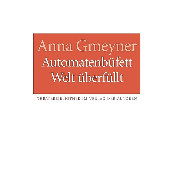 Automatenbüfett / Welt überfüllt, Anna Gmeyner