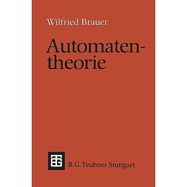 Automatentheorie / Leitfäden und Monographien der Informatik, Wilfried Brauer