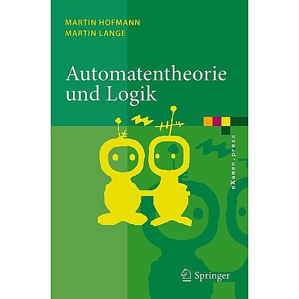 Automatentheorie und Logik / eXamen.press, Martin Hofmann, Martin Lange