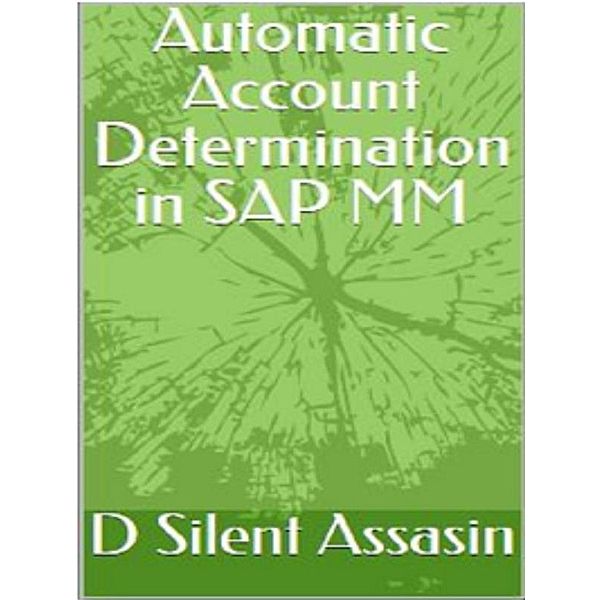 Automatic Account Determination in SAP MM, D Silent Assasin