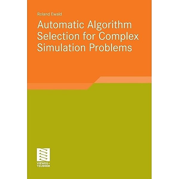 Automatic Algorithm Selection for Complex Simulation Problems, Roland Ewald