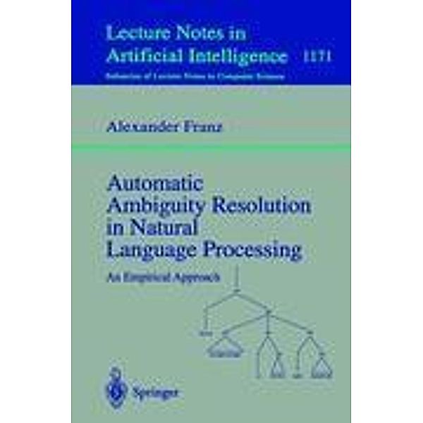 Automatic Ambiguity Resolution in Natural Language Processing, Alexander Franz