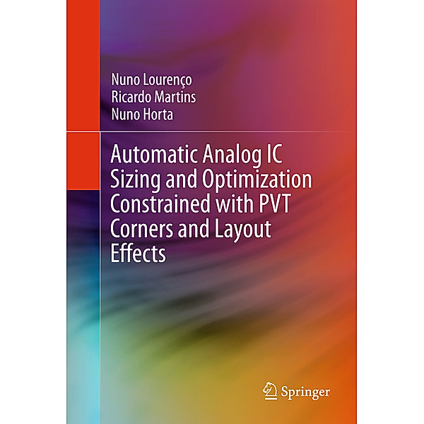 Automatic Analog IC Sizing and Optimization Constrained with PVT Corners and Layout Effects, Nuno Lourenço, Ricardo Martins, Nuno Horta