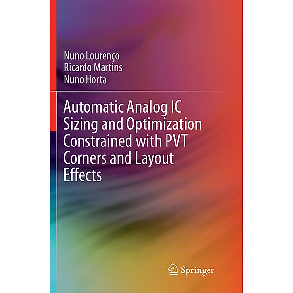 Automatic Analog IC Sizing and Optimization Constrained with PVT Corners and Layout Effects, Nuno Lourenço, Ricardo Martins, Nuno Horta