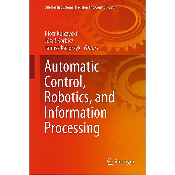 Automatic Control, Robotics, and Information Processing / Studies in Systems, Decision and Control Bd.296