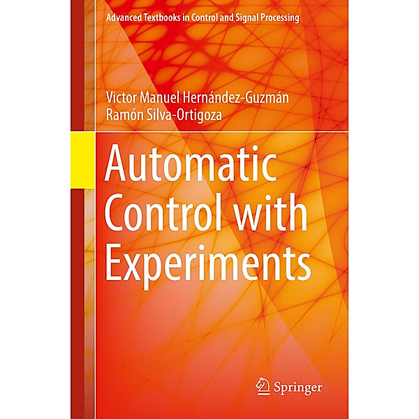 Automatic Control with Experiments, Victor Manuel Hernández-Guzmán, Ramón Silva-Ortigoza