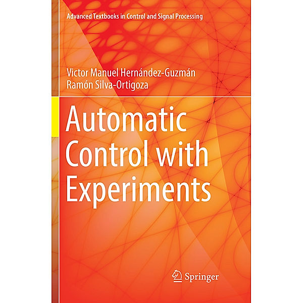 Automatic Control with Experiments, Victor Manuel Hernández-Guzmán, Ramón Silva-Ortigoza