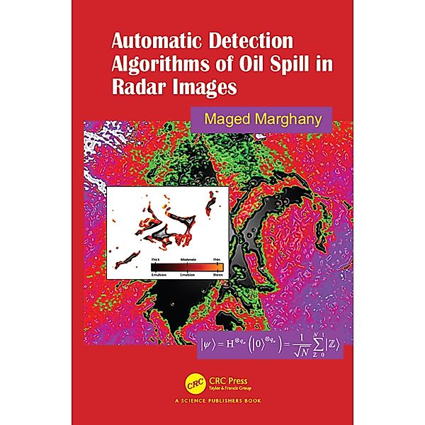 Automatic Detection Algorithms of Oil Spill in Radar Images, Maged Marghany