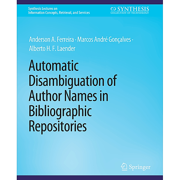 Automatic Disambiguation of Author Names in Bibliographic Repositories, Anderson A. Ferreira, Marcos André Gonçalves, Alberto H. F. Laender