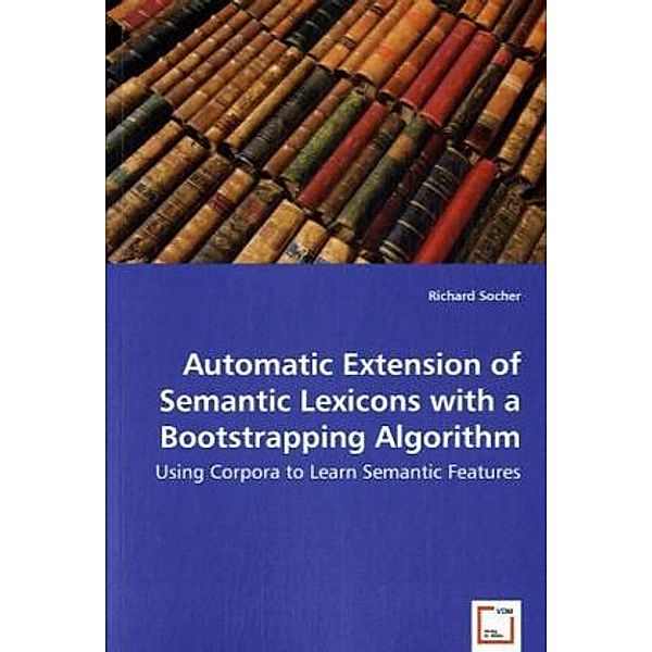 Automatic Extension of Semantic Lexicons with a Bootstrapping Algorithm, Richard Socher