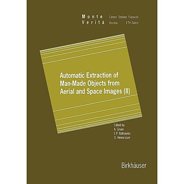 Automatic Extraction of Man-Made Objects from Aerial and Space Images (II) / Monte Verita