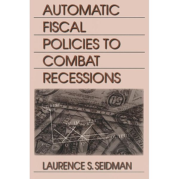 Automatic Fiscal Policies to Combat Recessions, Laurence S. Seidman