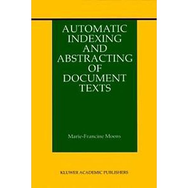 Automatic Indexing and Abstracting of Document Texts / The Information Retrieval Series Bd.6, Marie-Francine Moens