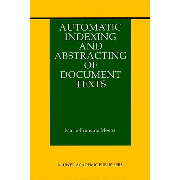 Automatic Indexing and Abstracting of Document Texts, Marie-Francine Moens