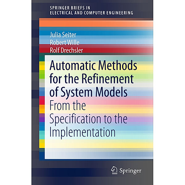 Automatic Methods for the Refinement of System Models, Julia Seiter, Robert Wille, Rolf Drechsler