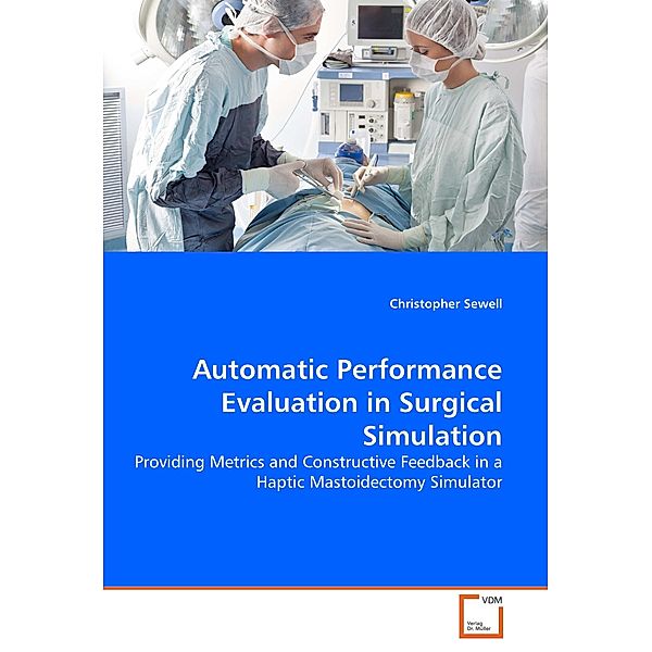 Automatic Performance Evaluation in Surgical Simulation, Christopher Sewell