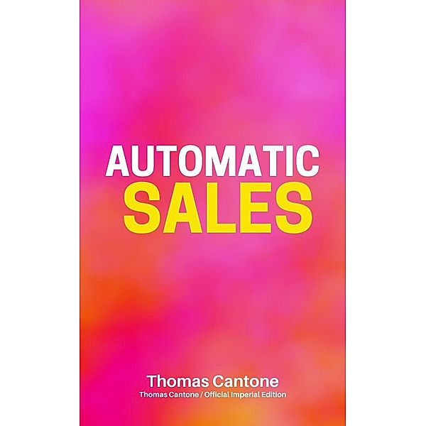 Automatic Sales (Thomas Cantone, #2) / Thomas Cantone, Thomas Cantone