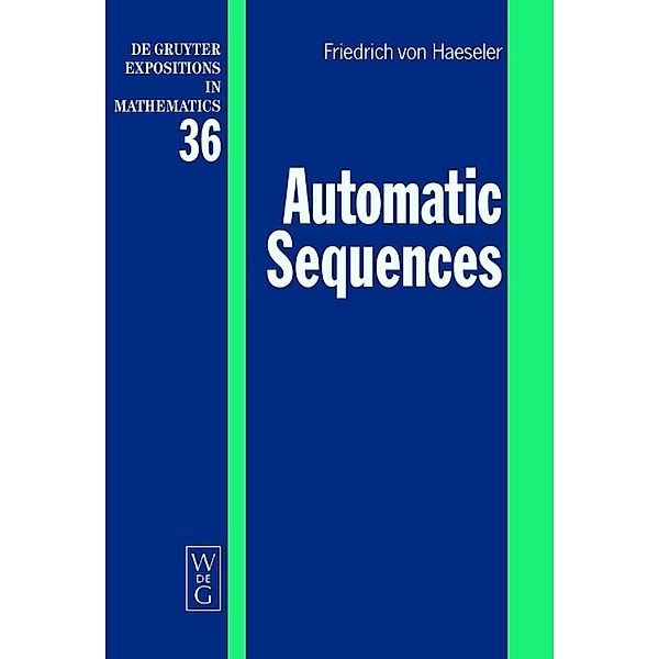 Automatic Sequences / De Gruyter Expositions in Mathematics Bd.36, von Friedrich Haeseler