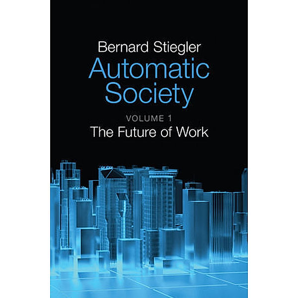 Automatic Society, Bernard Stiegler