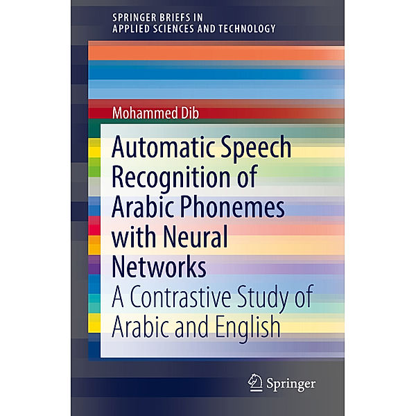 Automatic Speech Recognition of Arabic Phonemes with Neural Networks, Mohammed Dib