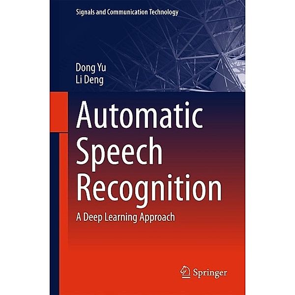 Automatic Speech Recognition / Signals and Communication Technology, Dong Yu, Li Deng