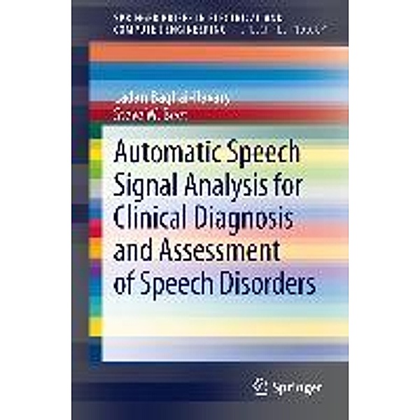 Automatic Speech Signal Analysis for Clinical Diagnosis and Assessment of Speech Disorders / SpringerBriefs in Speech Technology, Ladan Baghai-Ravary, Steve W. Beet