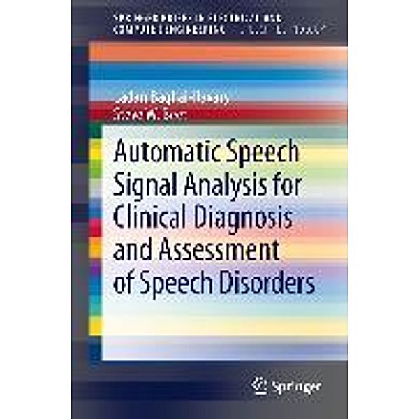 Automatic Speech Signal Analysis for Clinical Diagnosis and Assessment of Speech Disorders / SpringerBriefs in Speech Technology, Ladan Baghai-Ravary, Steve W. Beet