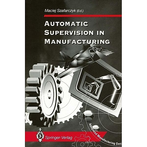 Automatic Supervision in Manufacturing / Advanced Manufacturing