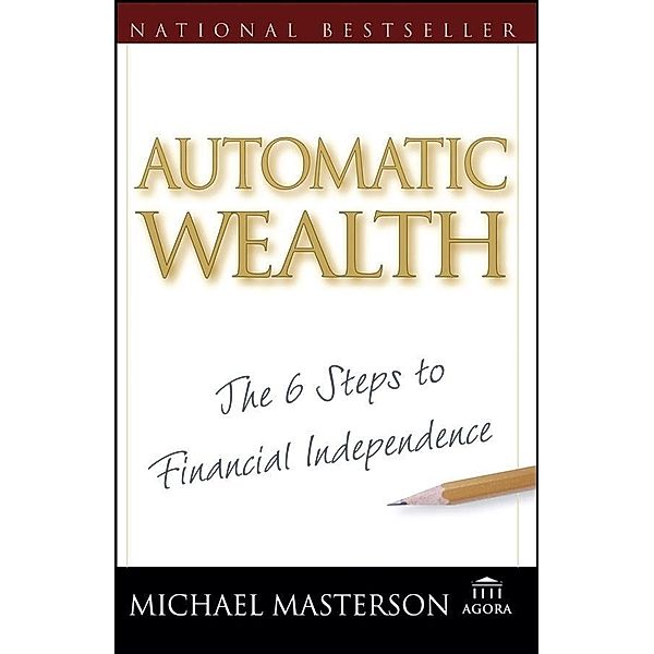 Automatic Wealth / Agora Series, Michael Masterson