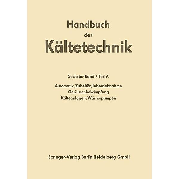 Automatik · Zubehör · Inbetriebnahme Geräuschbekämpfung Kälteanlagen · Wärmepumpen / Handbuch der Kältetechnik Bd.6 / A