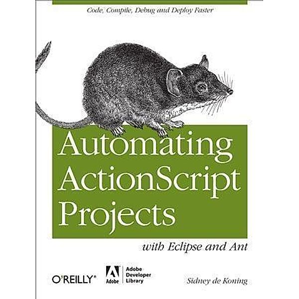 Automating ActionScript Projects with Eclipse and Ant, Sidney De Koning