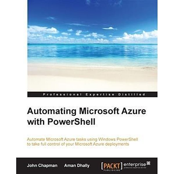 Automating Microsoft Azure with PowerShell, John Chapman