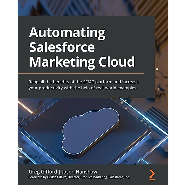 Automating Salesforce Marketing Cloud, Greg Gifford, Jason Hanshaw