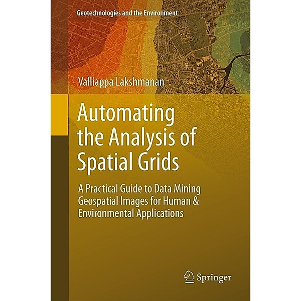 Automating the Analysis of Spatial Grids / Geotechnologies and the Environment Bd.6, Valliappa Lakshmanan