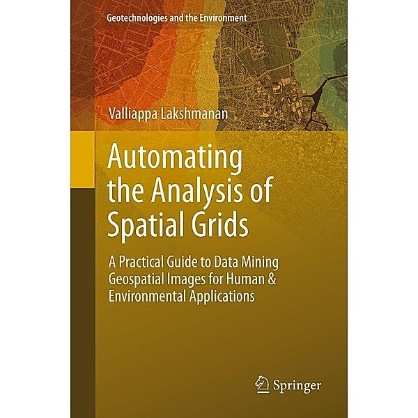 Automating the Analysis of Spatial Grids / Geotechnologies and the Environment Bd.6, Valliappa Lakshmanan