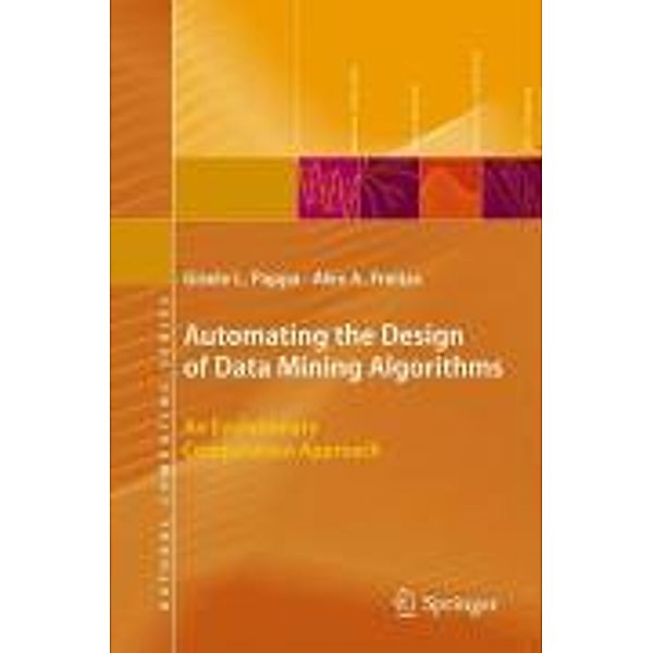 Automating the Design of Data Mining Algorithms / Natural Computing Series, Gisele L. Pappa, Alex Freitas