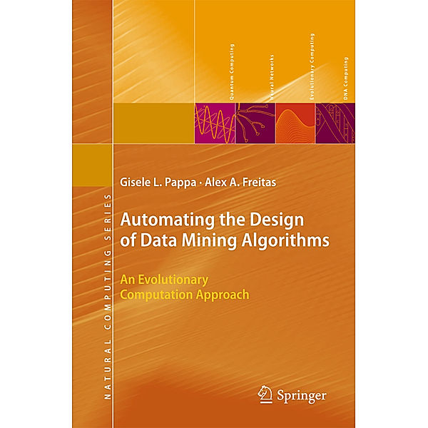 Automating the Design of Data Mining Algorithms, Gisele L. Pappa, Alex Freitas