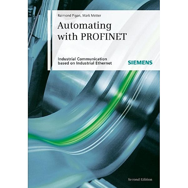 Automating with PROFINET, Raimond Pigan, Mark Metter
