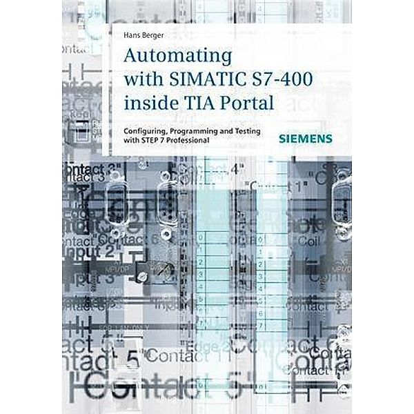 Automating with SIMATIC S7-400 inside TIA Portal, Hans Berger