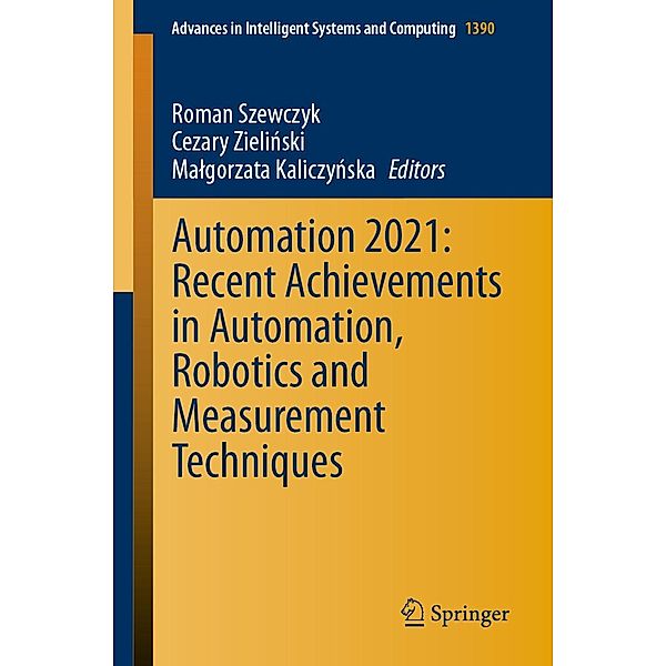 Automation 2021: Recent Achievements in Automation, Robotics and Measurement Techniques / Advances in Intelligent Systems and Computing Bd.1390