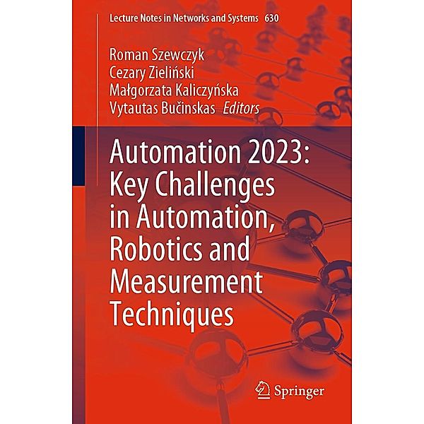 Automation 2023: Key Challenges in Automation, Robotics and Measurement Techniques / Lecture Notes in Networks and Systems Bd.630