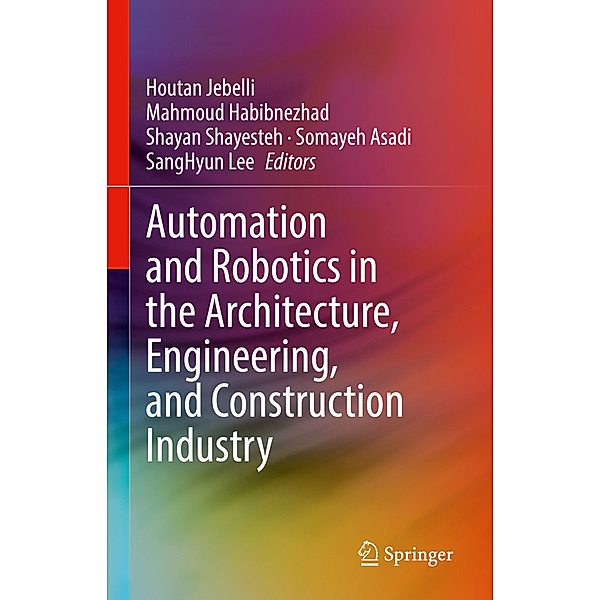 Automation and Robotics in the Architecture, Engineering, and Construction Industry