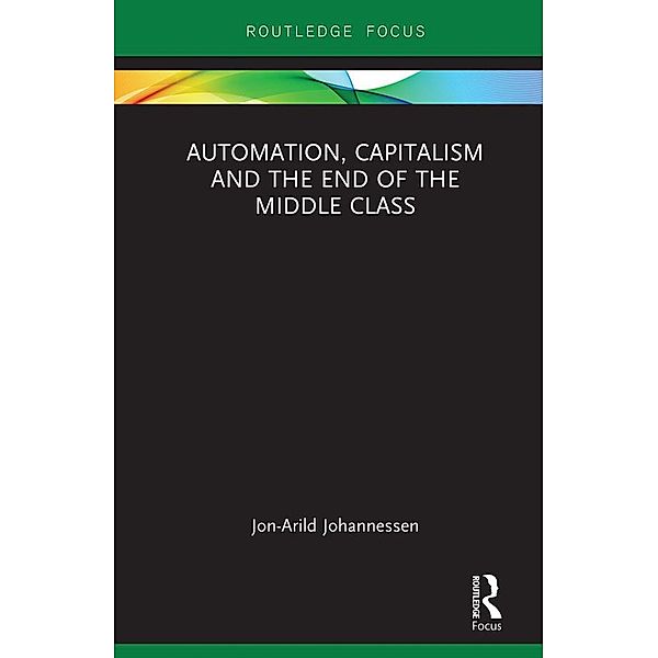 Automation, Capitalism and the End of the Middle Class, Jon-Arild Johannessen