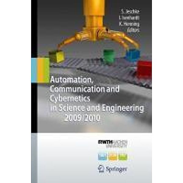 Automation, Communication and Cybernetics in Science and Engineering 2009/2010, Klaus Henning, Ingrid Isenhardt, Sabina Jeschke