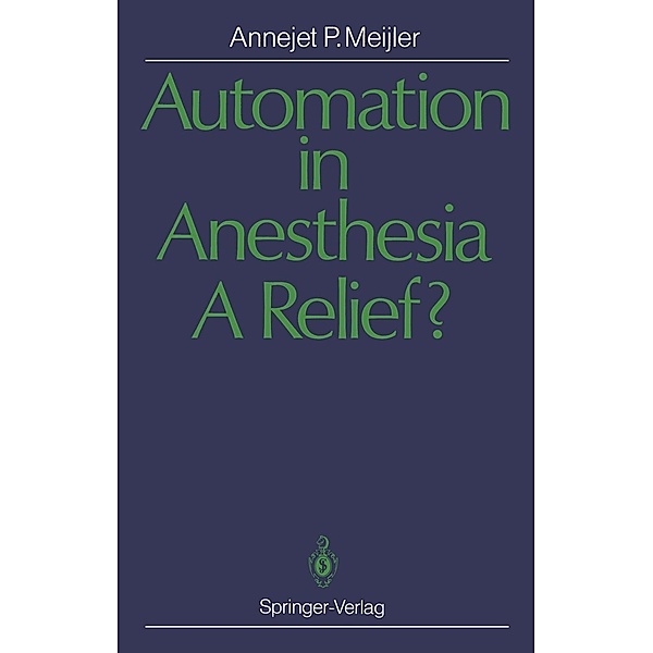 Automation in Anesthesia - A Relief?, Annejet P. Meijler