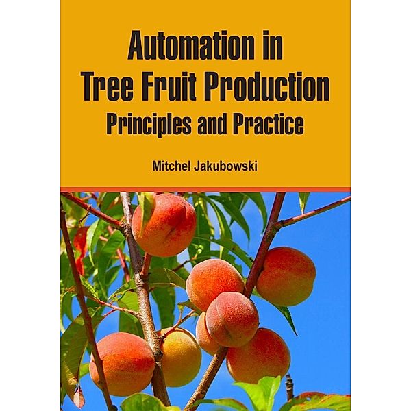 Automation in Tree Fruit Production, Mitchel Jakubowski